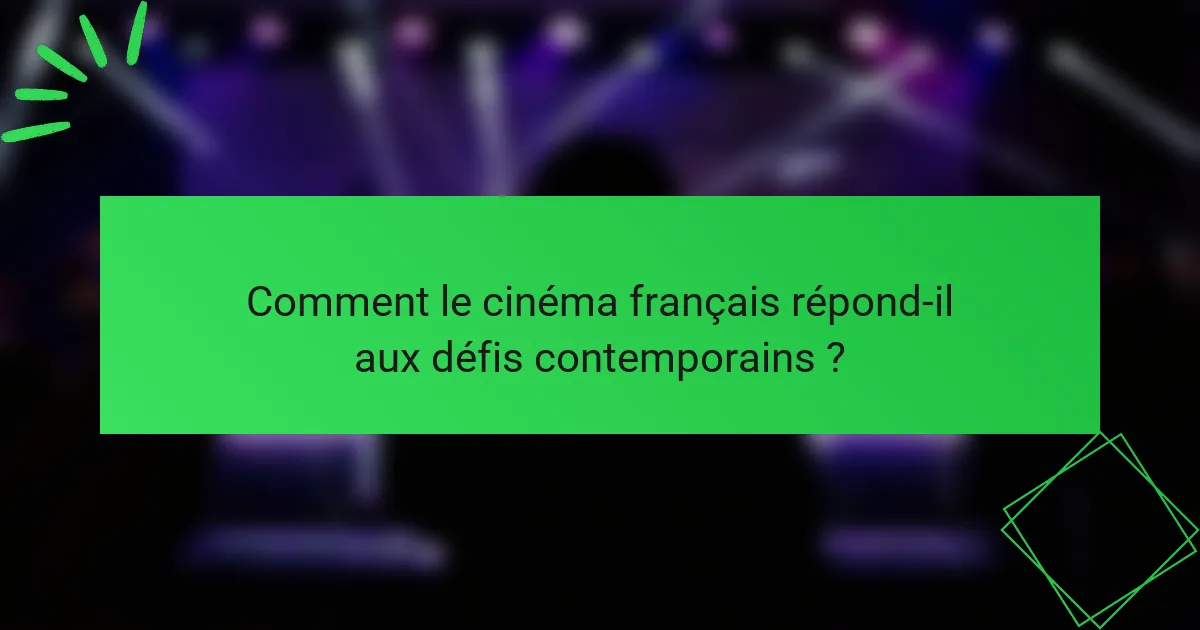 Comment le cinéma français répond-il aux défis contemporains ?