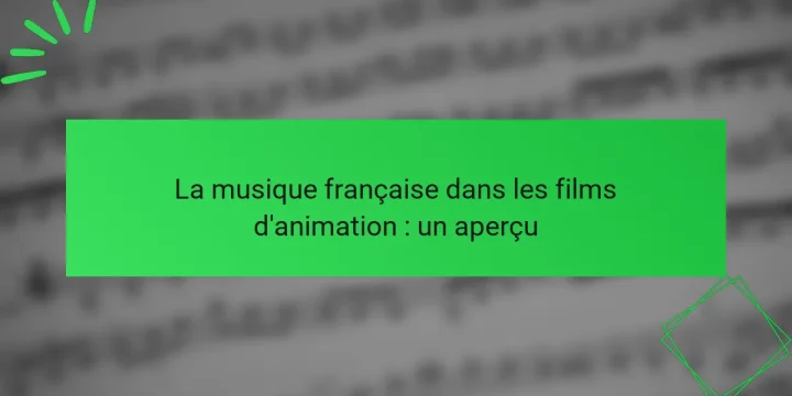 La musique française dans les films d’animation : un aperçu