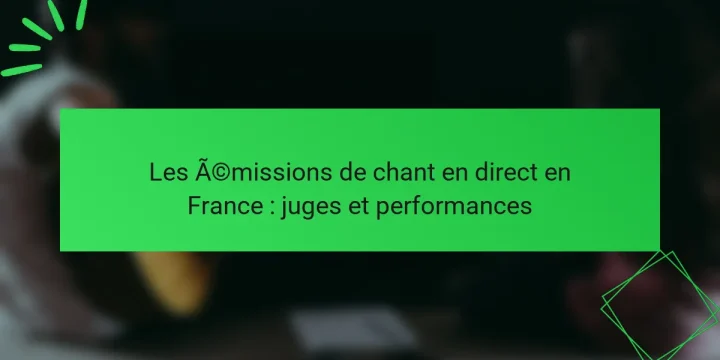 Les émissions de chant en direct en France : juges et performances