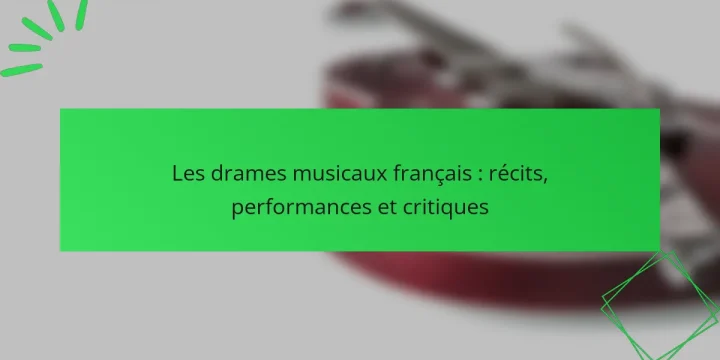 Les drames musicaux français : récits, performances et critiques