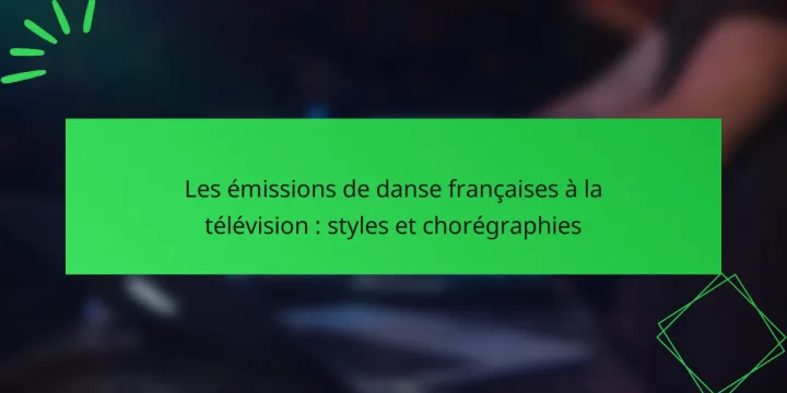 Les émissions de danse françaises à la télévision : styles et chorégraphies