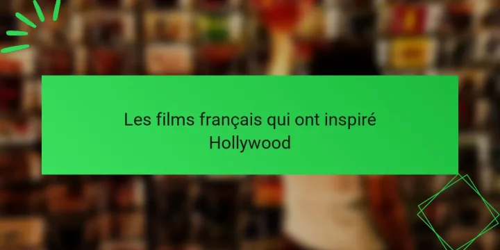 Les films français qui ont inspiré Hollywood