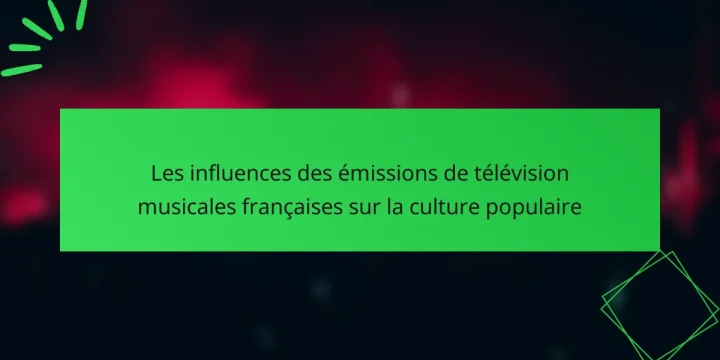 Les influences des émissions de télévision musicales françaises sur la culture populaire