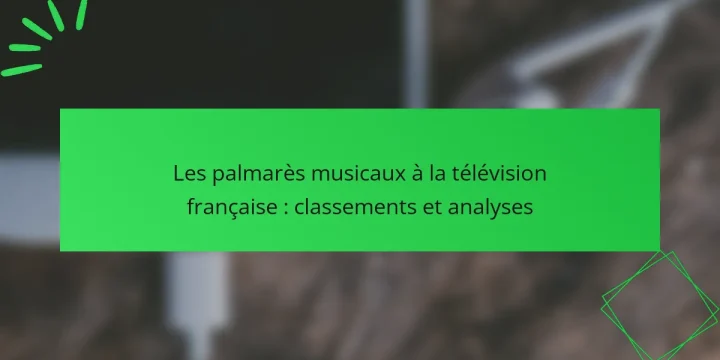 Les palmarès musicaux à la télévision française : classements et analyses