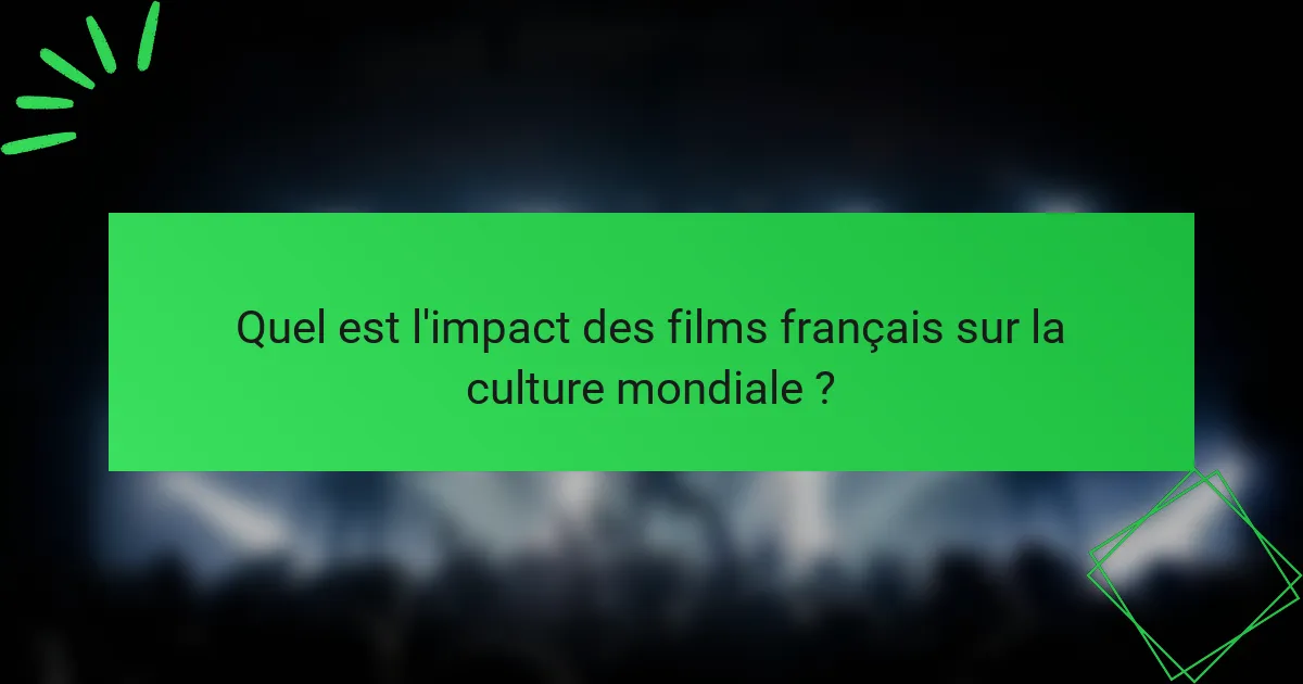 Quel est l'impact des films français sur la culture mondiale ?