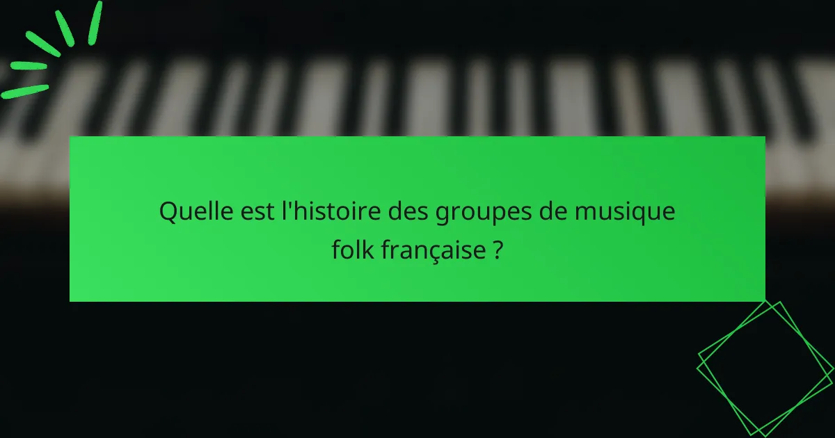 Quelle est l'histoire des groupes de musique folk française ?