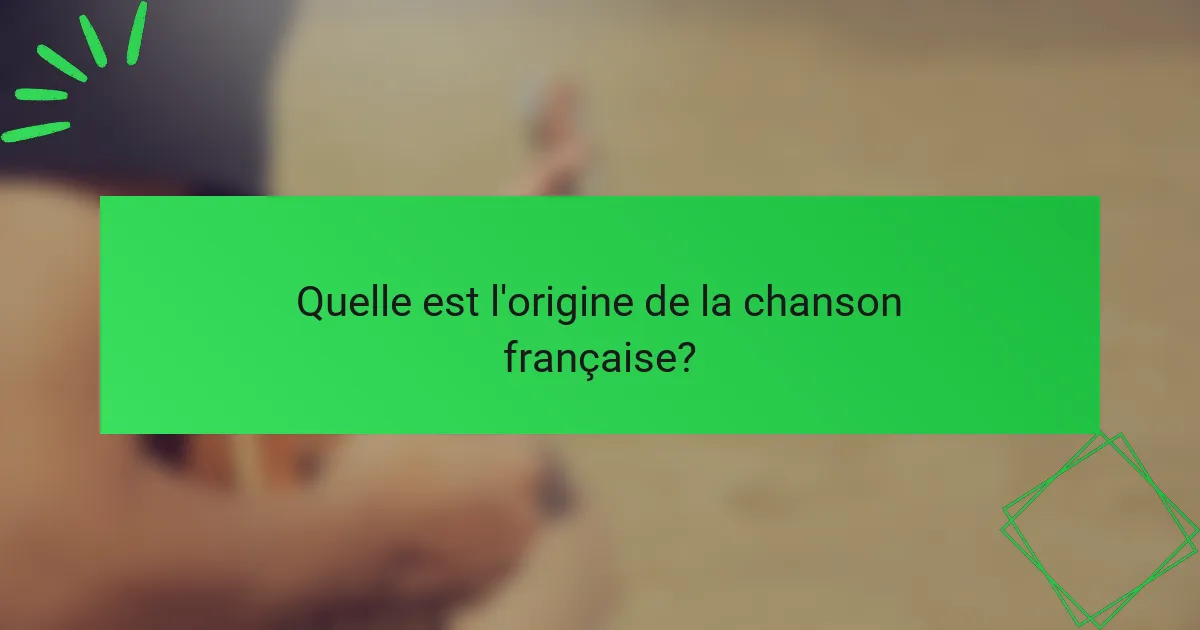 Quelle est l'origine de la chanson française?