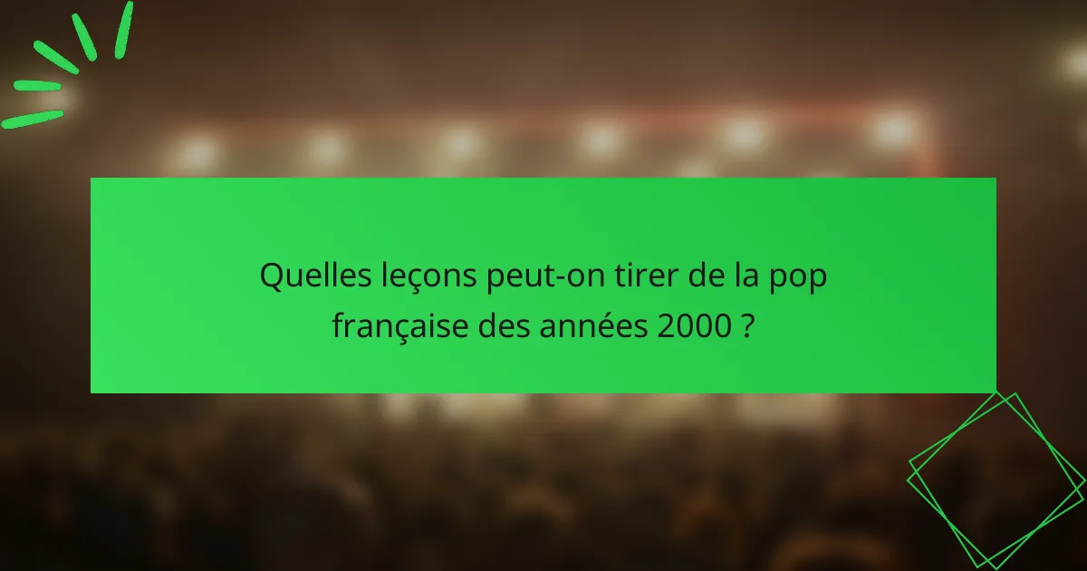 Quelles leçons peut-on tirer de la pop française des années 2000 ?