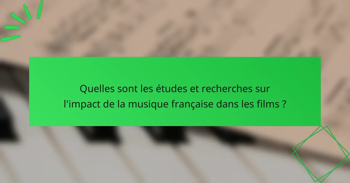 Quelles sont les études et recherches sur l'impact de la musique française dans les films ?