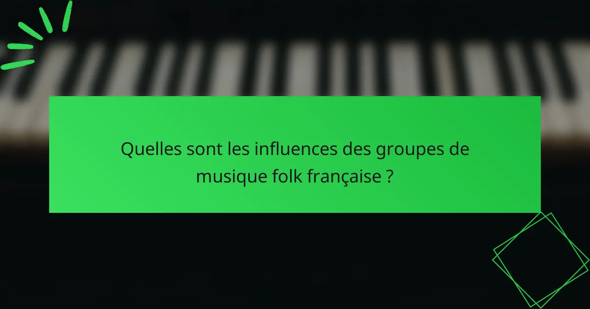 Quelles sont les influences des groupes de musique folk française ?