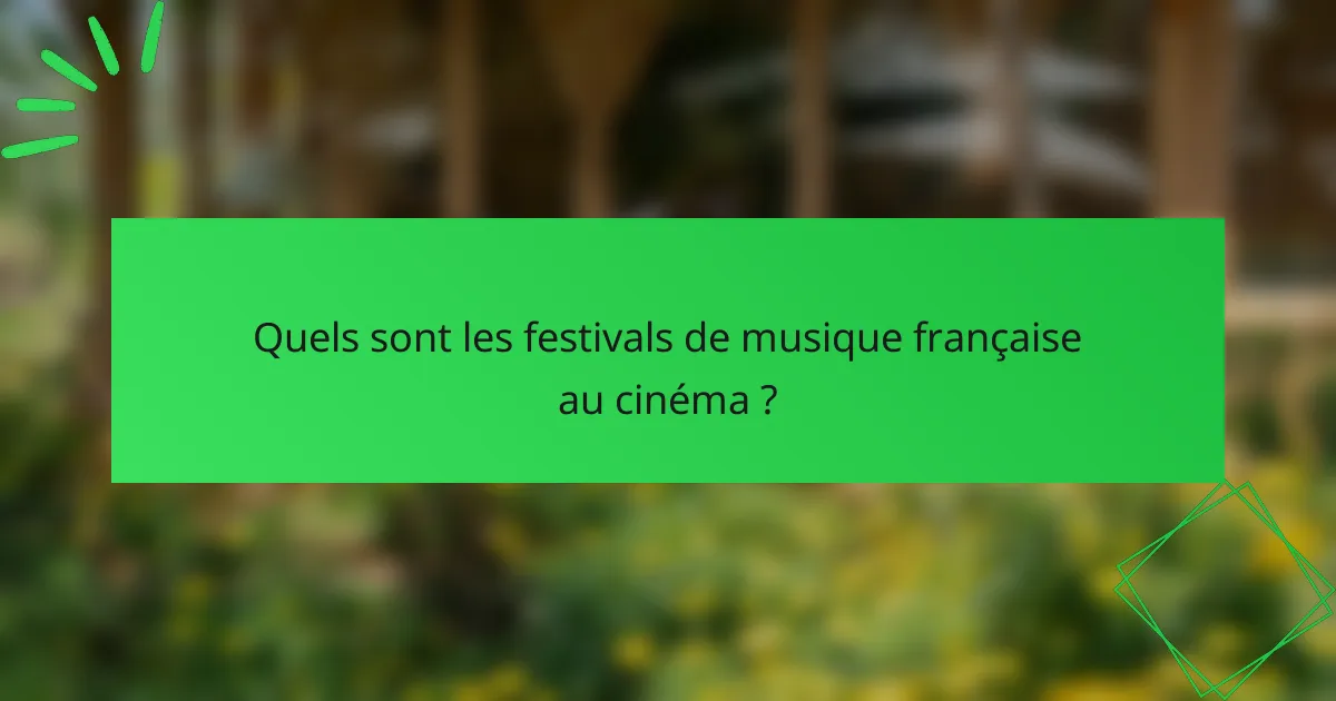 Quels sont les festivals de musique française au cinéma ?