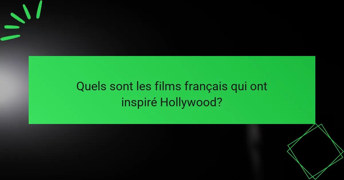 Quels sont les films français qui ont inspiré Hollywood?