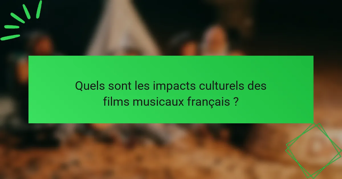 Quels sont les impacts culturels des films musicaux français ?