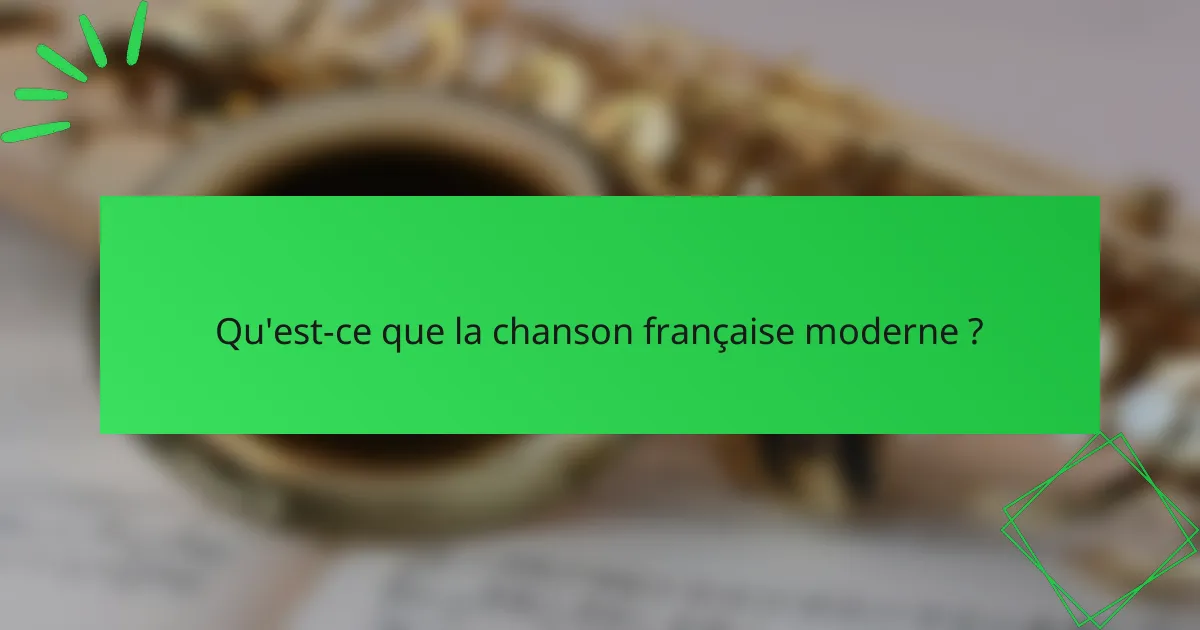 Qu'est-ce que la chanson française moderne ?