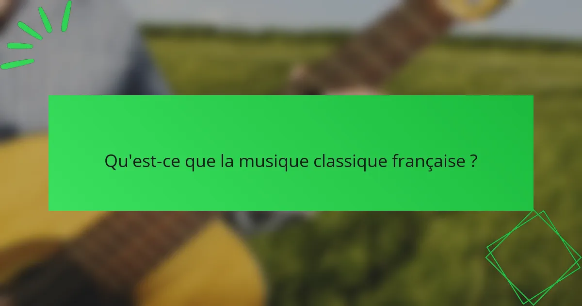 Qu'est-ce que la musique classique française ?