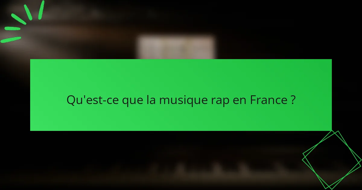 Qu'est-ce que la musique rap en France ?
