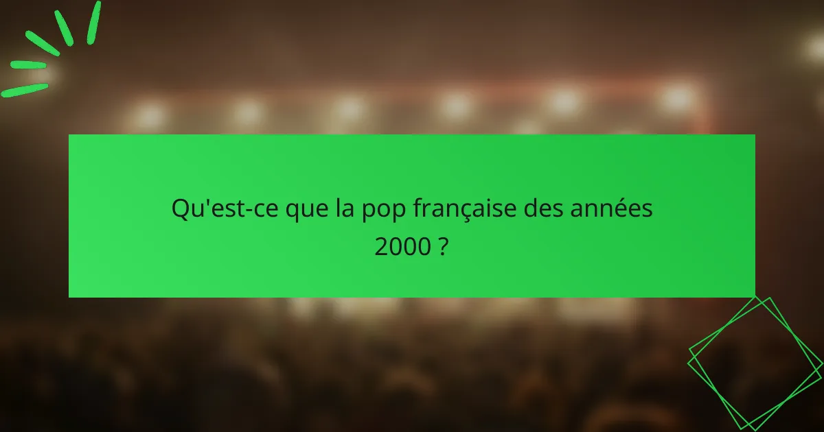 Qu'est-ce que la pop française des années 2000 ?