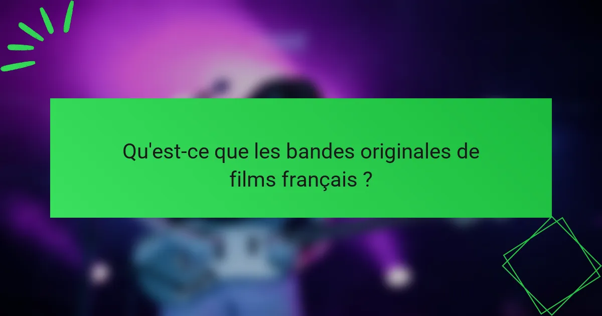 Qu'est-ce que les bandes originales de films français ?