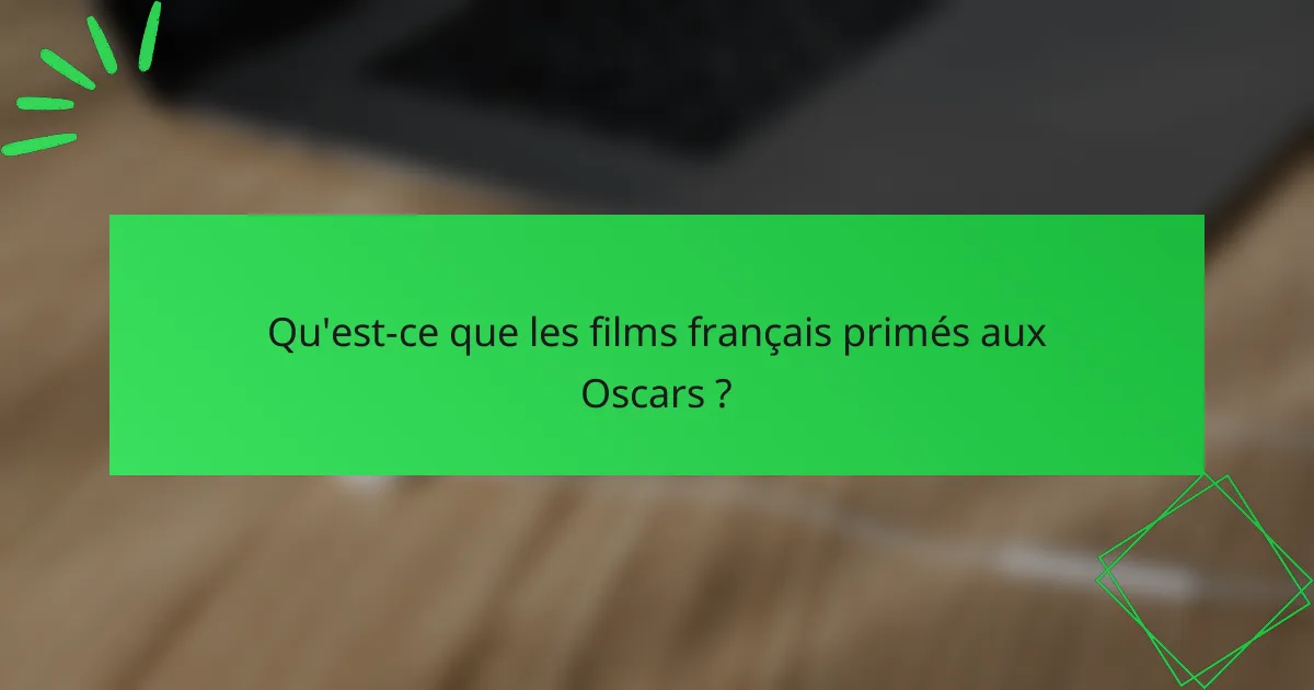 Qu'est-ce que les films français primés aux Oscars ?